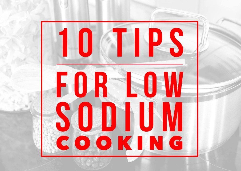 10 Tips For Low Sodium Cooking