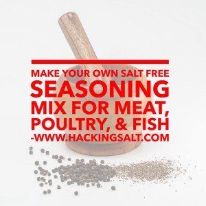 Make your own salt free seasoning mix for meat, poultry, and fish