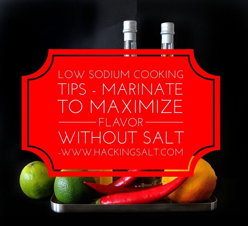 Low Sodium Cooking Tips - Marinate to Maximize Flavor Without Salt