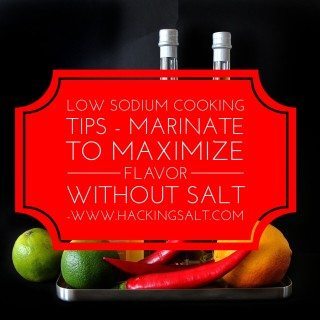 Low Sodium Cooking Tips - Marinate to Maximize Flavor Without Salt