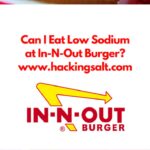 Can I eat low sodium at In-N-Out Burger